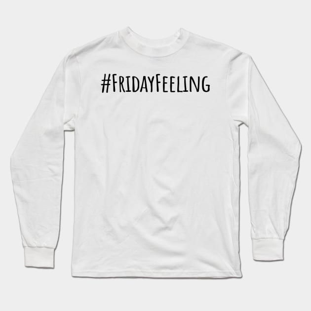 Friday Feeling Long Sleeve T-Shirt by ShopBuzz